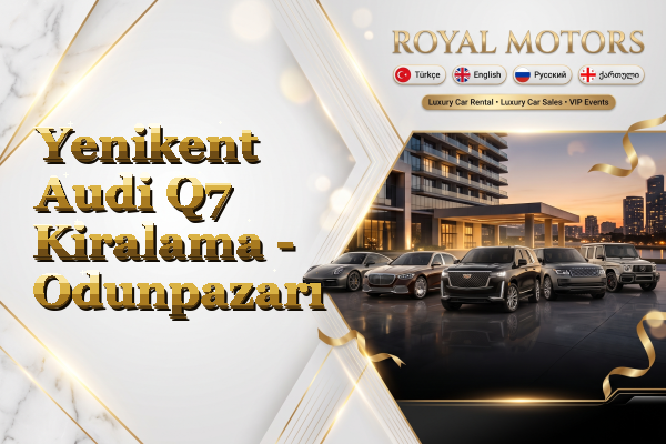 Yenikent Audi Q7 Kiralama - Odunpazarı