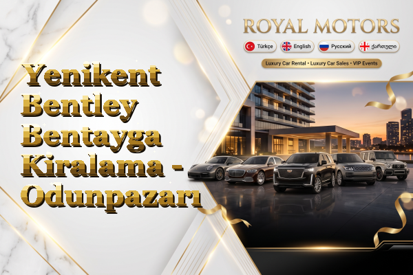 Yenikent Bentley Bentayga Kiralama - Odunpazarı