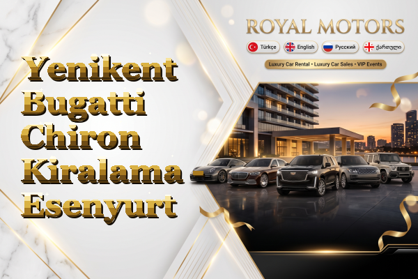 Yenikent Bugatti Chiron Kiralama - Esenyurt