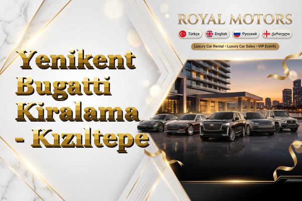 Yenikent Bugatti Kiralama - Kızıltepe