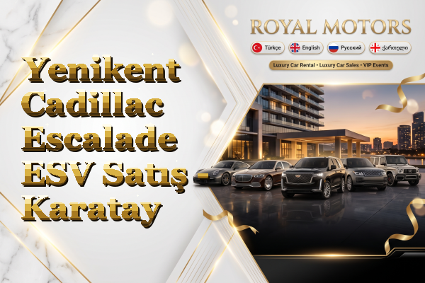 Yenikent Cadillac Escalade ESV Satış - Karatay