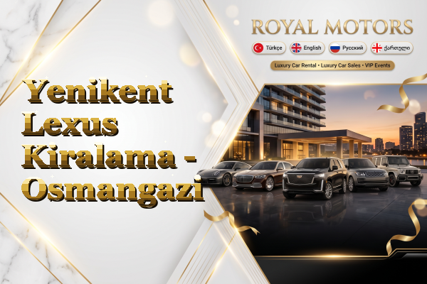 Yenikent Lexus Kiralama - Osmangazi