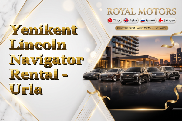 Yenikent Lincoln Navigator Rental - Urla