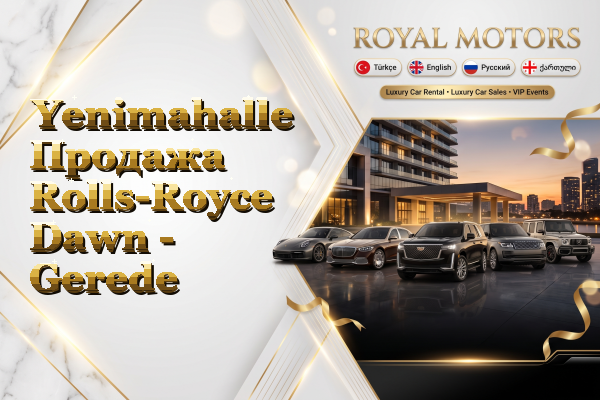Yenimahalle Продажа Rolls-Royce Dawn - Gerede