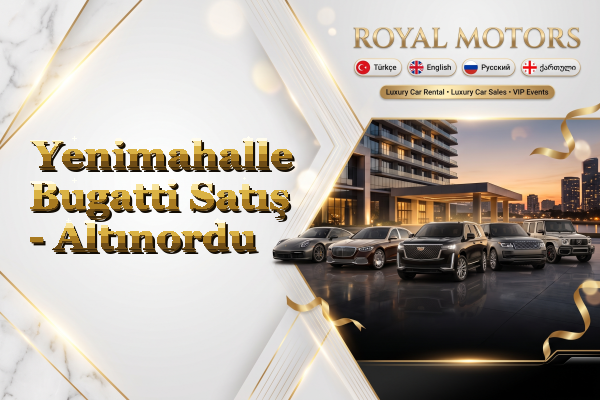 Yenimahalle Bugatti Satış - Altınordu