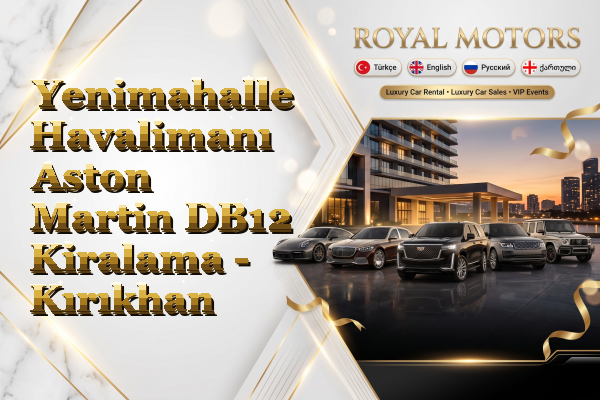Yenimahalle Havalimanı Aston Martin DB12 Kiralama - Kırıkhan