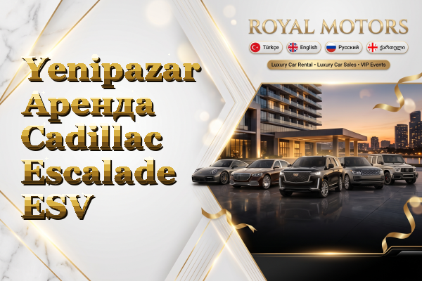 Yenipazar Аренда Cadillac Escalade ESV