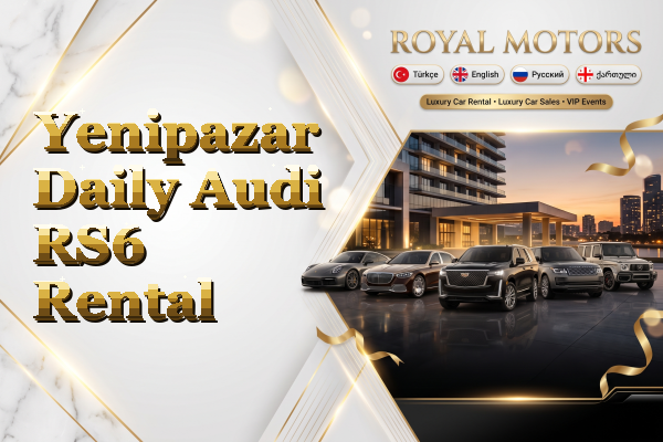 Yenipazar Daily Audi RS6 Rental