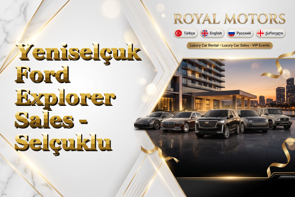 Yeniselçuk Ford Explorer Sales - Selçuklu