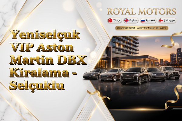 Yeniselçuk VIP Aston Martin DBX Kiralama - Selçuklu