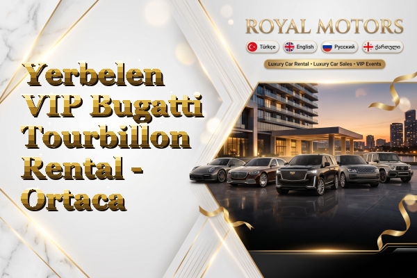 Yerbelen VIP Bugatti Tourbillon Rental - Ortaca