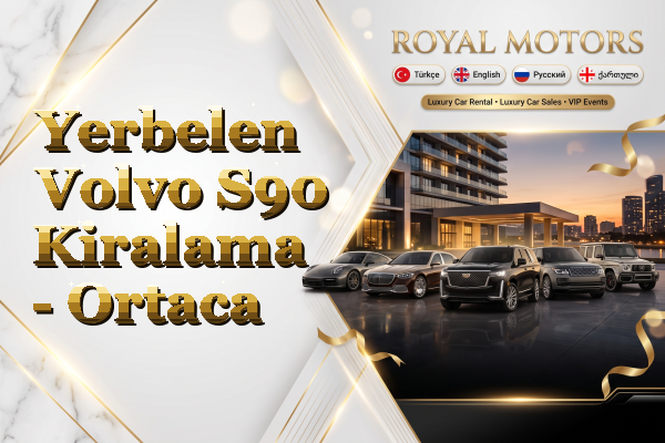 Yerbelen Volvo S90 Kiralama - Ortaca