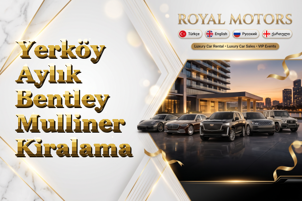 Yerköy Aylık Bentley Mulliner Kiralama