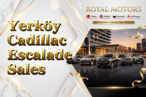 Yerköy Cadillac Escalade Sales