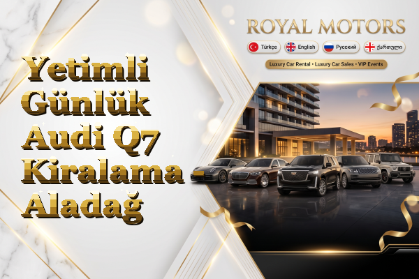 Yetimli Günlük Audi Q7 Kiralama - Aladağ