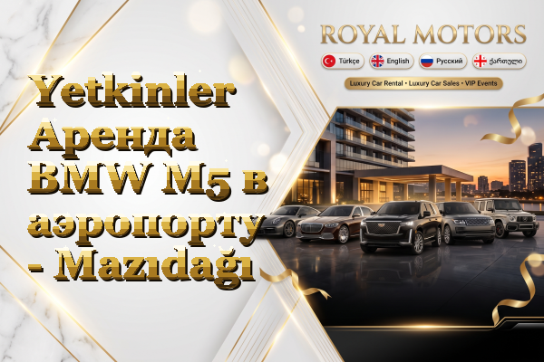 Yetkinler Аренда BMW M5 в аэропорту - Mazıdağı