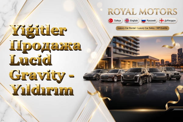Yiğitler Продажа Lucid Gravity - Yıldırım