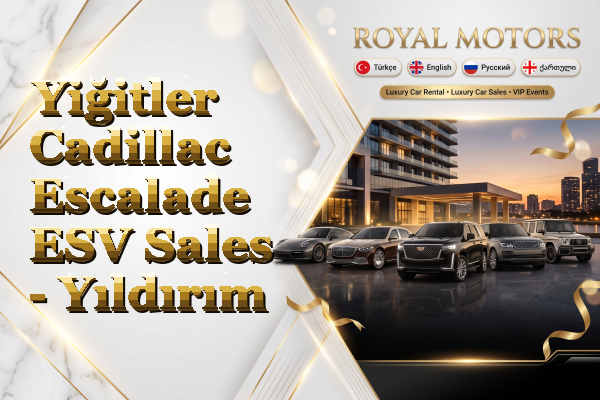 Yiğitler Cadillac Escalade ESV Sales - Yıldırım