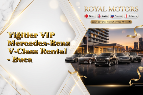 Yiğitler VIP Mercedes-Benz V-Class Rental - Buca