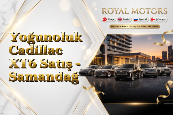 Yoğunoluk Cadillac XT6 Satış - Samandağ
