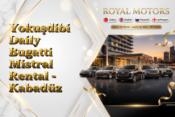 Yokuşdibi Daily Bugatti Mistral Rental - Kabadüz