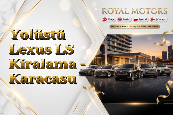 Yolüstü Lexus LS Kiralama - Karacasu