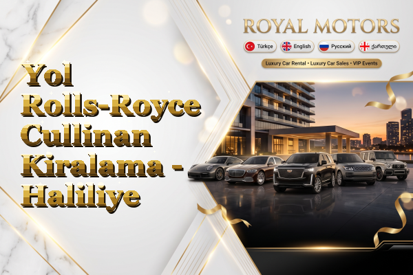 Yol Rolls-Royce Cullinan Kiralama - Haliliye