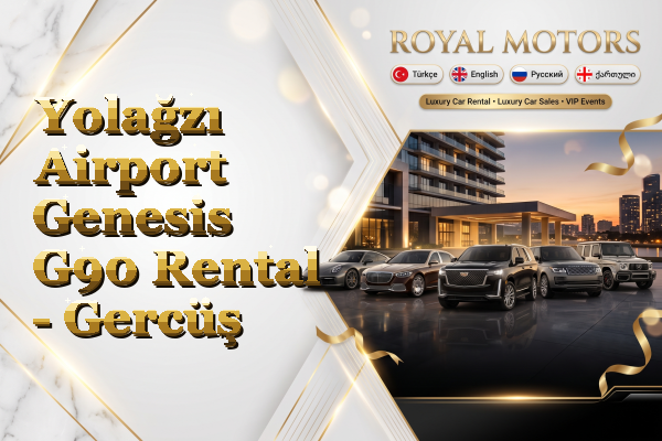 Yolağzı Airport Genesis G90 Rental - Gercüş