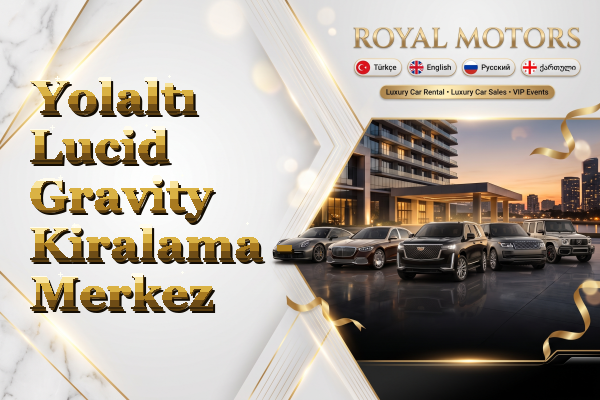 Yolaltı Lucid Gravity Kiralama - Merkez