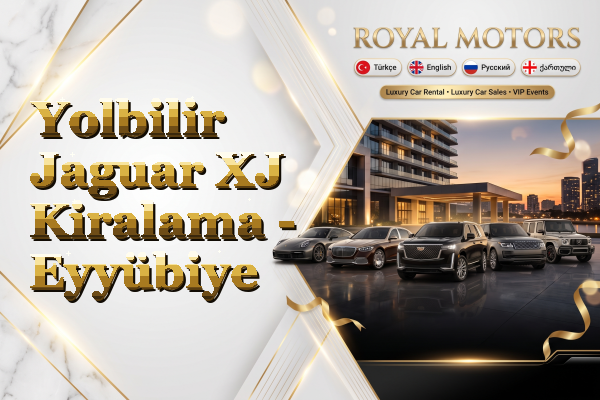 Yolbilir Jaguar XJ Kiralama - Eyyübiye