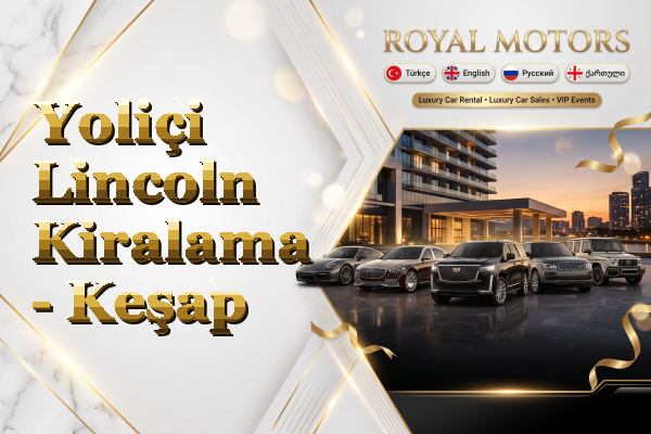 Yoliçi Lincoln Kiralama - Keşap