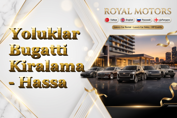 Yoluklar Bugatti Kiralama - Hassa