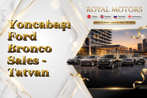 Yoncabaşı Ford Bronco Sales - Tatvan