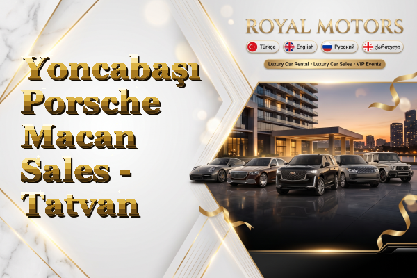 Yoncabaşı Porsche Macan Sales - Tatvan