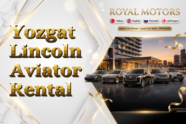 Yozgat Lincoln Aviator Rental