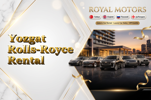 Yozgat Rolls-Royce Rental