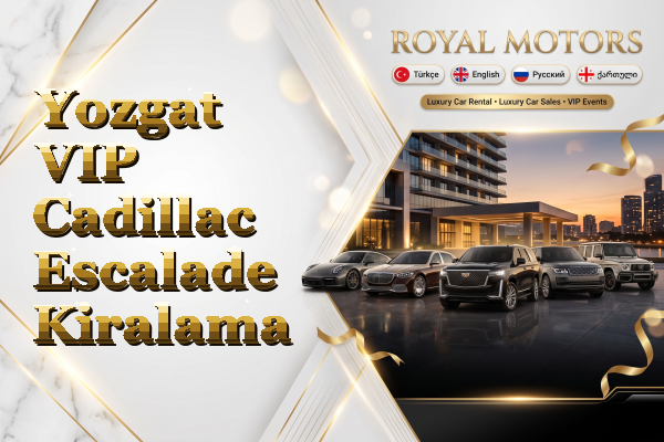 Yozgat VIP Cadillac Escalade Kiralama