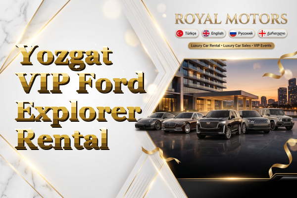 Yozgat VIP Ford Explorer Rental