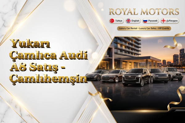 Yukarı Çamlıca Audi A8 Satış - Çamlıhemşin