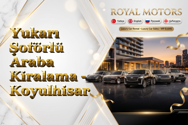 Yukarı Şoförlü Araba Kiralama - Koyulhisar