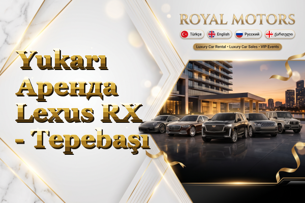 Yukarı Аренда Lexus RX - Tepebaşı