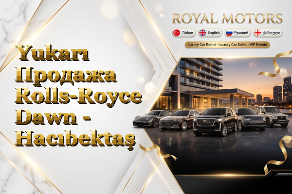 Yukarı Продажа Rolls-Royce Dawn - Hacıbektaş