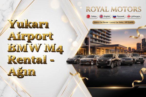 Yukarı Airport BMW M4 Rental - Ağın