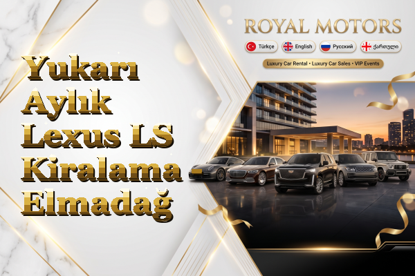 Yukarı Aylık Lexus LS Kiralama - Elmadağ