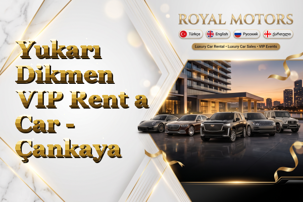 Yukarı Dikmen VIP Rent a Car - Çankaya