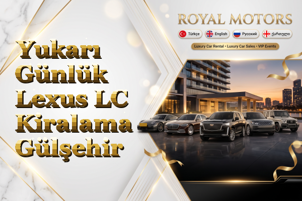 Yukarı Günlük Lexus LC Kiralama - Gülşehir