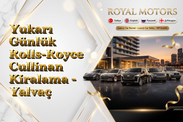 Yukarı Günlük Rolls-Royce Cullinan Kiralama - Yalvaç