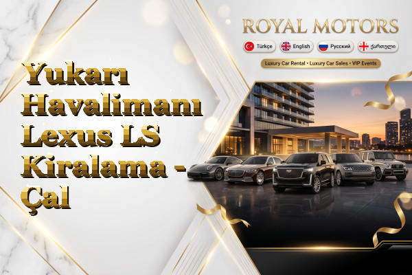 Yukarı Havalimanı Lexus LS Kiralama - Çal