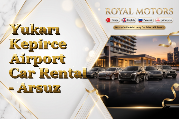 Yukarı Kepirce Airport Car Rental - Arsuz