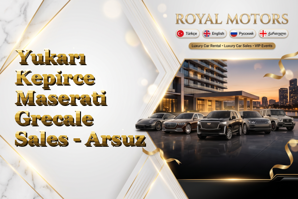Yukarı Kepirce Maserati Grecale Sales - Arsuz
